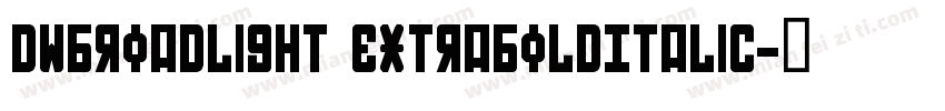 DWBroadlight ExtraBoldItalic字体转换